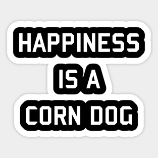 Happiness is a Corn Dog 2 Sticker